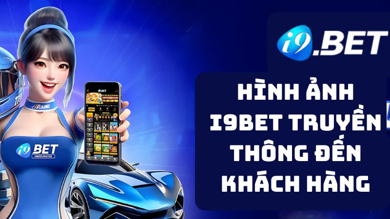 Giới thiệu i9bet thông qua hình ảnh truyền thông