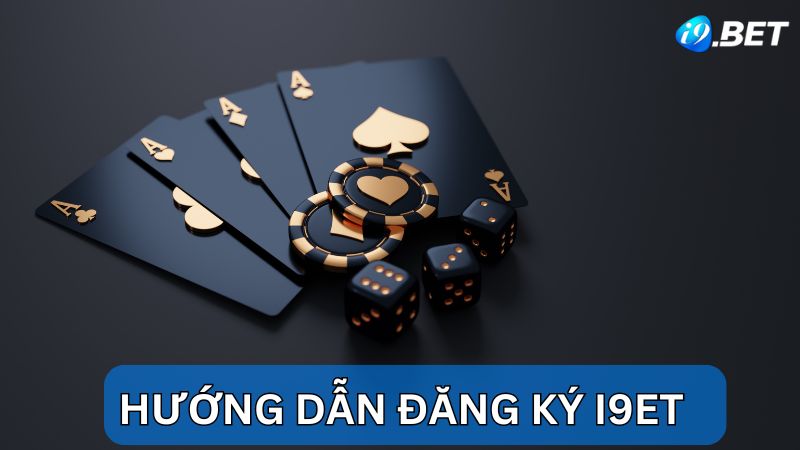 Hướng dẫn các bước đăng ký i9bet